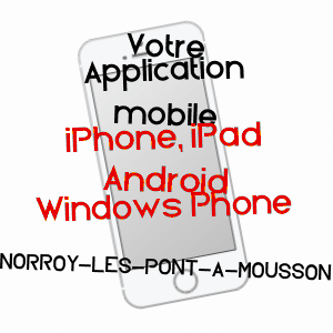 application mobile à NORROY-LèS-PONT-à-MOUSSON / MEURTHE-ET-MOSELLE