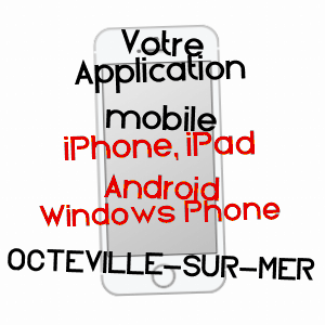 application mobile à OCTEVILLE-SUR-MER / SEINE-MARITIME