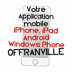 application mobile à OFFRANVILLE / SEINE-MARITIME