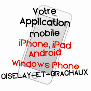 application mobile à OISELAY-ET-GRACHAUX / HAUTE-SAôNE