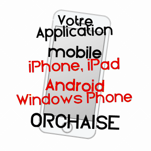 application mobile à ORCHAISE / LOIR-ET-CHER