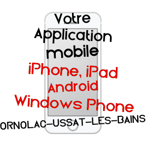 application mobile à ORNOLAC-USSAT-LES-BAINS / ARIèGE