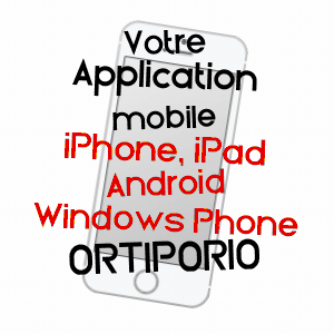 application mobile à ORTIPORIO / HAUTE-CORSE