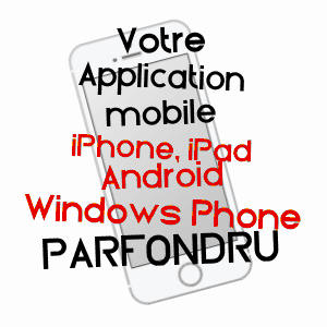 application mobile à PARFONDRU / AISNE