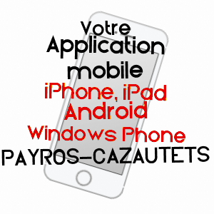 application mobile à PAYROS-CAZAUTETS / LANDES