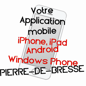 application mobile à PIERRE-DE-BRESSE / SAôNE-ET-LOIRE