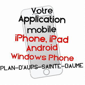 application mobile à PLAN-D'AUPS-SAINTE-BAUME / VAR