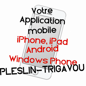 application mobile à PLESLIN-TRIGAVOU / CôTES-D'ARMOR