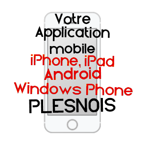 application mobile à PLESNOIS / MOSELLE