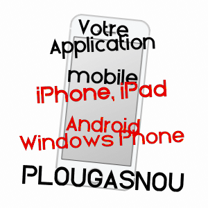 application mobile à PLOUGASNOU / FINISTèRE