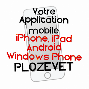 application mobile à PLOZéVET / FINISTèRE