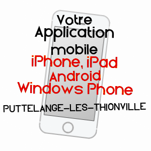 application mobile à PUTTELANGE-LèS-THIONVILLE / MOSELLE