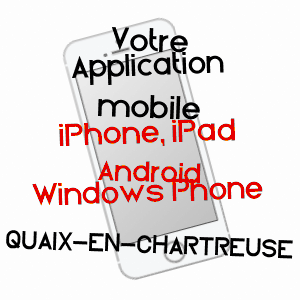 application mobile à QUAIX-EN-CHARTREUSE / ISèRE