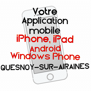 application mobile à QUESNOY-SUR-AIRAINES / SOMME