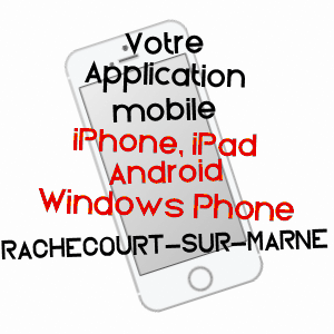 application mobile à RACHECOURT-SUR-MARNE / HAUTE-MARNE