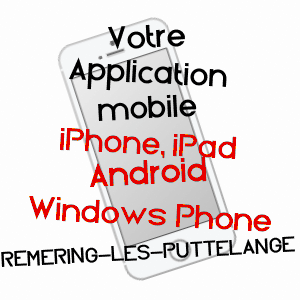application mobile à RéMERING-LèS-PUTTELANGE / MOSELLE