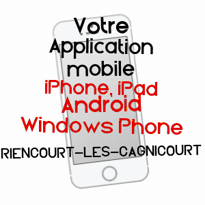 application mobile à RIENCOURT-LèS-CAGNICOURT / PAS-DE-CALAIS