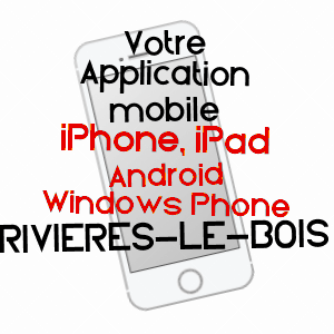 application mobile à RIVIèRES-LE-BOIS / HAUTE-MARNE