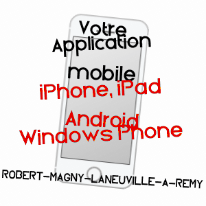 application mobile à ROBERT-MAGNY-LANEUVILLE-à-RéMY / HAUTE-MARNE