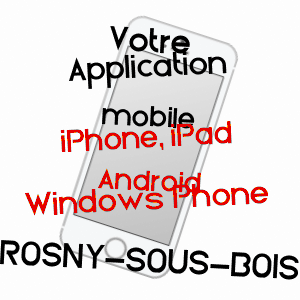 application mobile à ROSNY-SOUS-BOIS / SEINE-SAINT-DENIS
