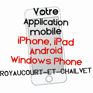 application mobile à ROYAUCOURT-ET-CHAILVET / AISNE