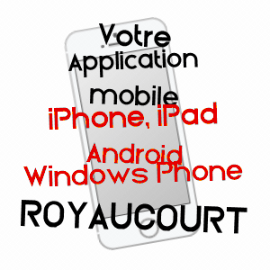 application mobile à ROYAUCOURT / OISE