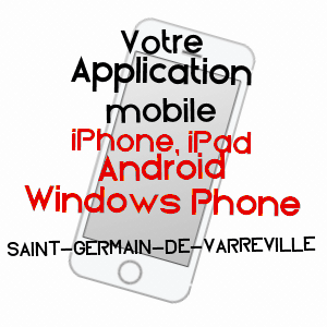 application mobile à SAINT-GERMAIN-DE-VARREVILLE / MANCHE