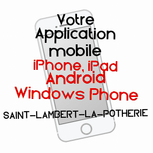application mobile à SAINT-LAMBERT-LA-POTHERIE / MAINE-ET-LOIRE
