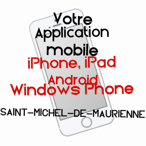 application mobile à SAINT-MICHEL-DE-MAURIENNE / SAVOIE
