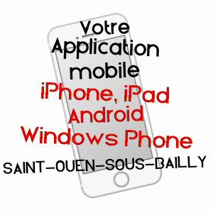 application mobile à SAINT-OUEN-SOUS-BAILLY / SEINE-MARITIME