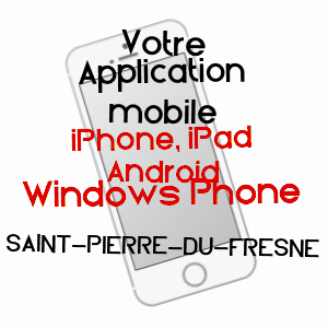 application mobile à SAINT-PIERRE-DU-FRESNE / CALVADOS