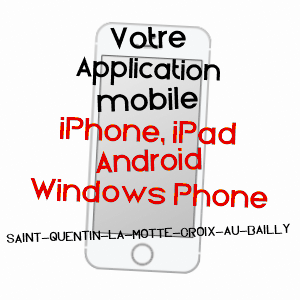 application mobile à SAINT-QUENTIN-LA-MOTTE-CROIX-AU-BAILLY / SOMME