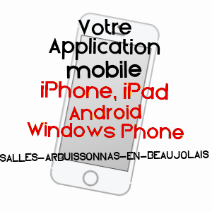 application mobile à SALLES-ARBUISSONNAS-EN-BEAUJOLAIS / RHôNE