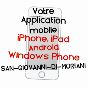 application mobile à SAN-GIOVANNI-DI-MORIANI / HAUTE-CORSE