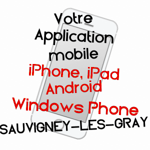 application mobile à SAUVIGNEY-LèS-GRAY / HAUTE-SAôNE