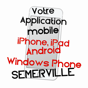 application mobile à SEMERVILLE / LOIR-ET-CHER