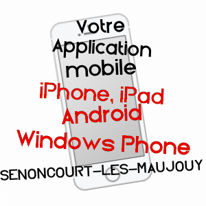 application mobile à SENONCOURT-LES-MAUJOUY / MEUSE