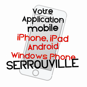 application mobile à SERROUVILLE / MEURTHE-ET-MOSELLE