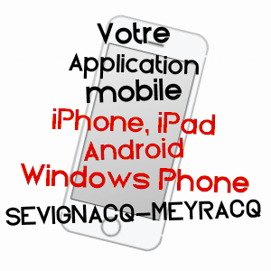 application mobile à SéVIGNACQ-MEYRACQ / PYRéNéES-ATLANTIQUES