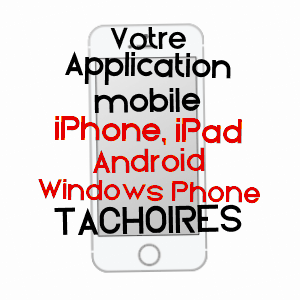application mobile à TACHOIRES / GERS