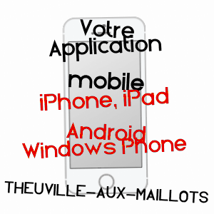 application mobile à THEUVILLE-AUX-MAILLOTS / SEINE-MARITIME
