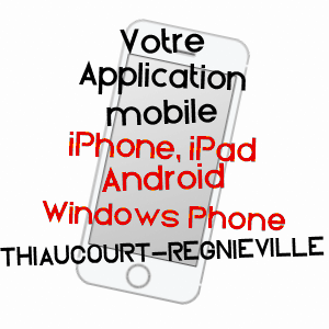 application mobile à THIAUCOURT-REGNIéVILLE / MEURTHE-ET-MOSELLE