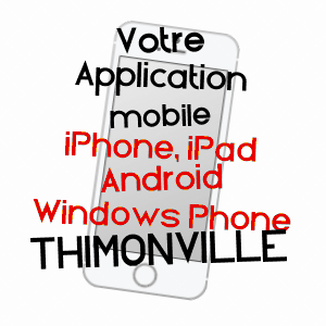 application mobile à THIMONVILLE / MOSELLE