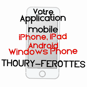 application mobile à THOURY-FéROTTES / SEINE-ET-MARNE