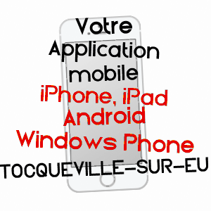 application mobile à TOCQUEVILLE-SUR-EU / SEINE-MARITIME