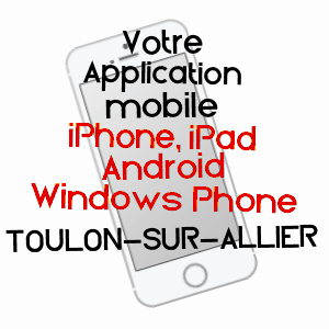 application mobile à TOULON-SUR-ALLIER / ALLIER