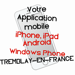 application mobile à TREMBLAY-EN-FRANCE / SEINE-SAINT-DENIS