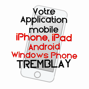 application mobile à TREMBLAY / ILLE-ET-VILAINE
