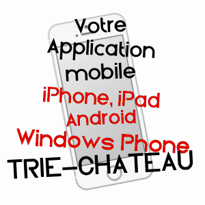 application mobile à TRIE-CHâTEAU / OISE