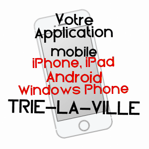 application mobile à TRIE-LA-VILLE / OISE